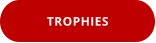 TROPHIES