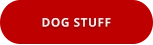 DOG STUFF